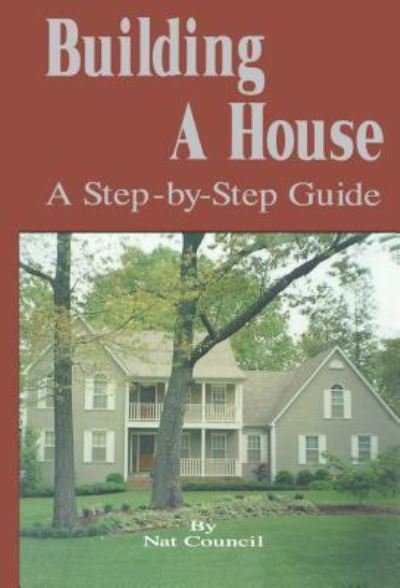 Cover for Nat Council · Building a House: A Step-by-Step Guide (Gebundenes Buch) (1995)