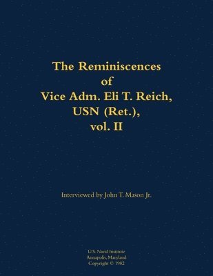 Cover for The Reminiscences of Vice Adm. Eli T. Reich, USN (Ret.), vol. II: 1913-1999 (Paperback Bog) (1998)