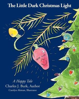 Cover for Charles J Burk · The Little Dark Christmas Light: A Happy Tale (Paperback Book) (2019)