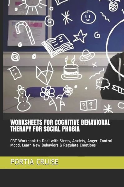 Cover for Portia Cruise · Worksheets for Cognitive Behavioral Therapy for Social Phobia (Paperback Book) (2019)