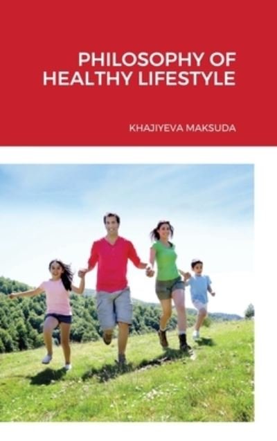 Cover for Maksuda Khajiyeva · Philosophy of Healthy Lifestyle (Hardcover Book) (2020)