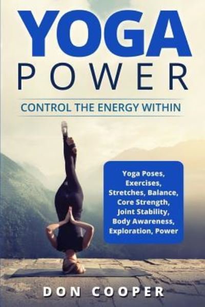 Cover for Don Cooper · Yoga Power: Control the Energy Within - Yoga Poses, Exercises, Stretches, Balance, Core Strength, Jo (Paperback Bog) (2018)