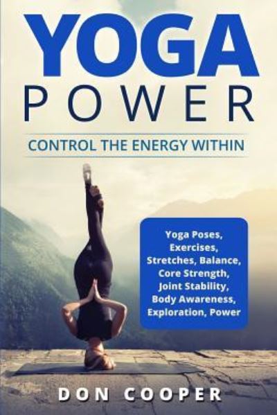 Cover for Don Cooper · Yoga Power: Control the Energy Within - Yoga Poses, Exercises, Stretches, Balance, Core Strength, Jo (Paperback Book) (2018)