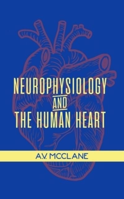 Cover for Av McClane · Neurophysiology and the Human Heart (Paperback Bog) (2018)