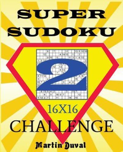 Cover for Martin Duval · Super Sudoku Challenge 2 16x16 (Paperback Book) (2018)