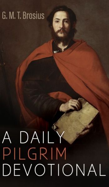 Cover for G M T Brosius · A Daily Pilgrim Devotional (Hardcover bog) (2021)