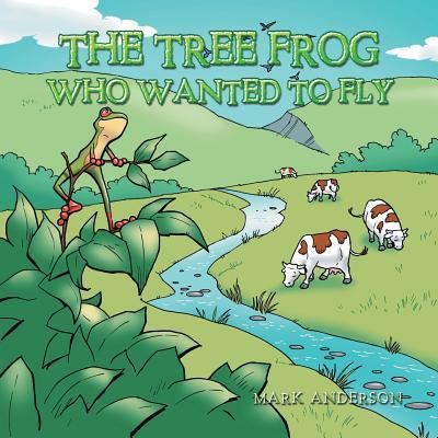 Cover for Mark Anderson · The Tree Frog Who Wanted to Fly (Paperback Bog) (2019)