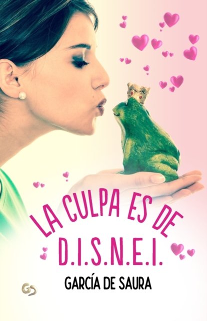 Cover for Garcia de Saura · La culpa es de D.I.S.N.E.I. (Paperback Book) (2018)