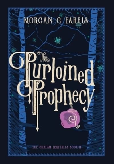 Cover for Morgan G Farris · The Purloined Prophecy - Chalam Faerytales (Hardcover Book) [Hardback edition] (2021)
