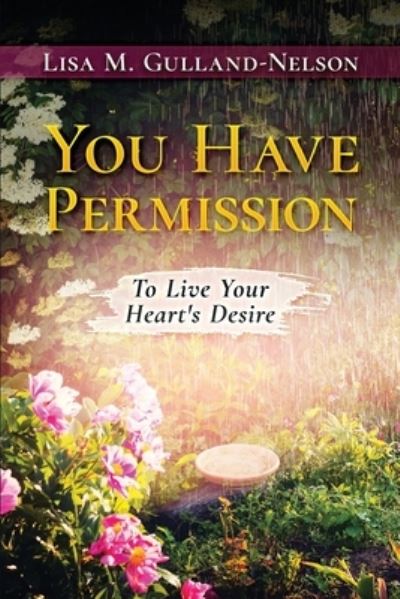 Cover for Lisa M Gulland-Nelson · You Have Permission : To Live Your Heart's Desire (Paperback Book) (2021)