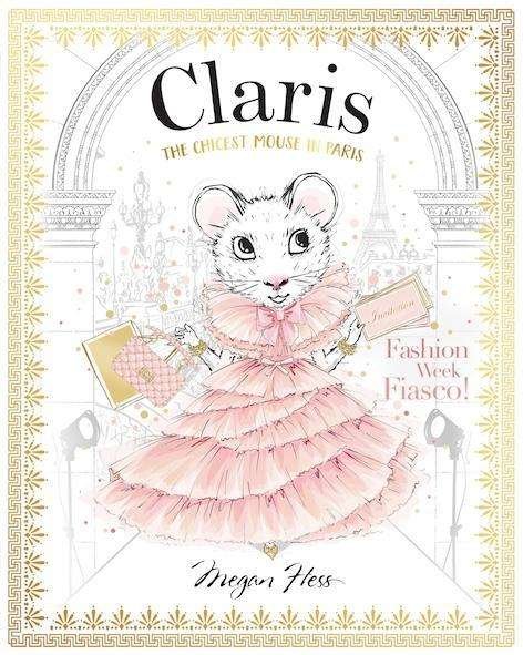 Cover for Megan Hess · Claris: Fashion Show Fiasco: The Chicest Mouse in Paris - Claris (Inbunden Bok) (2019)
