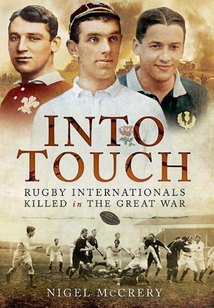 Cover for Nigel McCrery · Into Touch: Rugby Internationals Killed in the Great War (Hardcover Book) (2014)