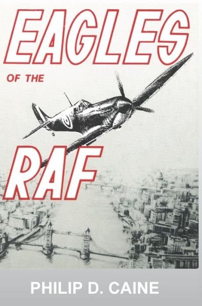 Cover for Caine D. Philip · Eagles of the Raf: the World War II Eagl (Hardcover bog) (2012)