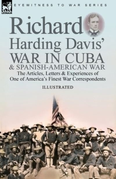 Cover for Richard Harding Davis · Richard Harding Davis' War in Cuba &amp; Spanish-American War (Pocketbok) (2021)