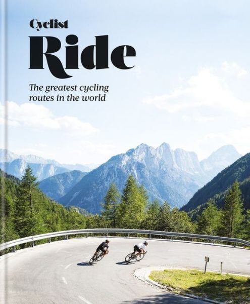 Cover for Cyclist · Cyclist – Ride: The greatest cycling routes in the world (Hardcover bog) (2020)