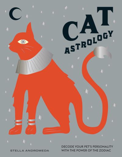 Cat Astrology: Decode Your Pet's Personality with the Power of the Zodiac - Stella Andromeda - Książki - Hardie Grant Books (UK) - 9781784883874 - 4 marca 2021