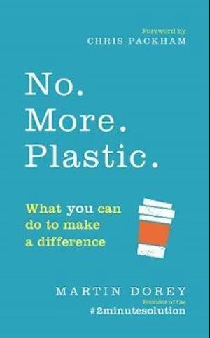 Cover for Martin Dorey · No. More. Plastic.: What you can do to make a difference – the #2minutesolution (Paperback Book) (2018)