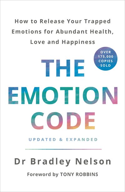 Cover for Dr Bradley Nelson · The Emotion Code: How to Release Your Trapped Emotions for Abundant Health, Love and Happiness (Paperback Book) (2019)