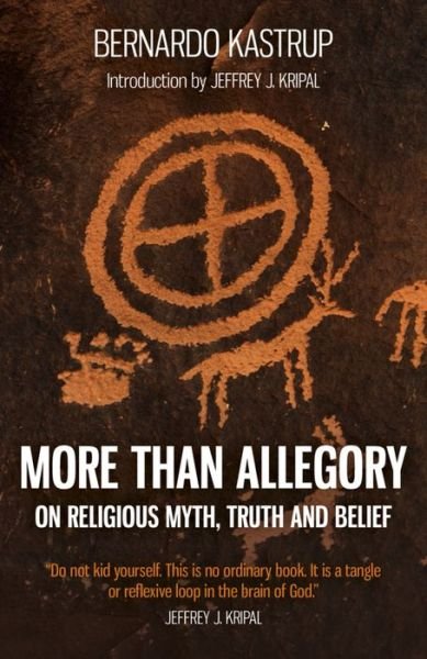 Cover for Bernardo Kastrup · More Than Allegory – On religious myth, truth and belief (Paperback Book) (2016)