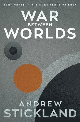 Cover for Andrew Stickland · War Between Worlds - The Mars Alone Trilogy (Paperback Book) (2024)