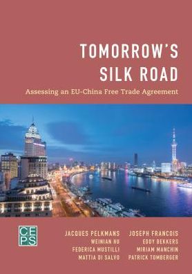 Tomorrow's Silk Road: Assessing an EU-China Free Trade Agreement - Jacques Pelkmans - Books - Bloomsbury Publishing PLC - 9781786607874 - June 19, 2018