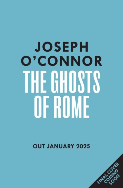 Cover for Joseph O'Connor · The Ghosts Of Rome - Rome Escape Line (Inbunden Bok) (2025)
