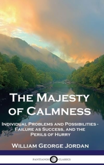 Majesty of Calmness - William George Jordan - Books - Pantianos Classics - 9781789875874 - December 13, 1901