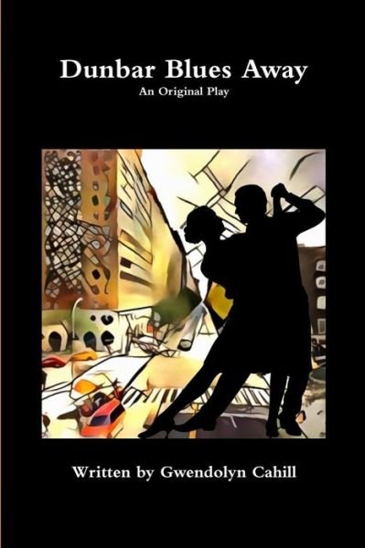 Cover for Gwendolyn Cahill · Dunbar Blues Away (Taschenbuch) (2020)