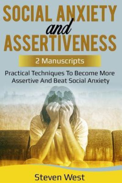 Social Anxiety and Assertiveness - Steven West - Books - Independently Published - 9781796578874 - February 10, 2019