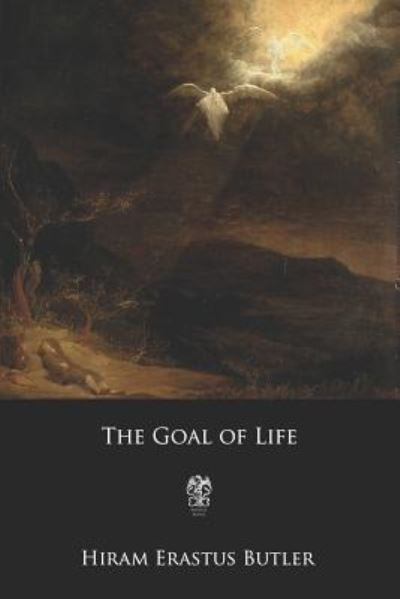 Cover for Hiram Erastus Butler · The Goal of Life (Pocketbok) (2019)