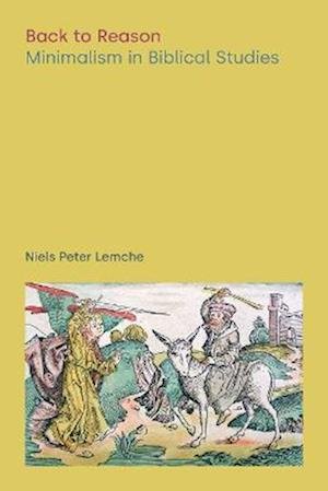 Cover for Niels Peter Lemche · Back to Reason: Minimalism in Biblical Studies - Discourses in Ancient Near Eastern and Biblical Studies (Hardcover bog) (2022)