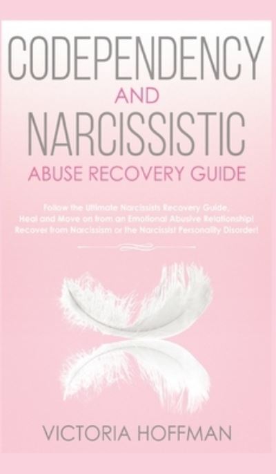 Cover for Victoria Hoffman · Codependency and Narcissistic Abuse Recovery Guide (Hardcover Book) (2020)