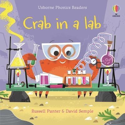 Crab in a lab - Phonics Readers - Russell Punter - Books - Usborne Publishing Ltd - 9781801319874 - May 11, 2023