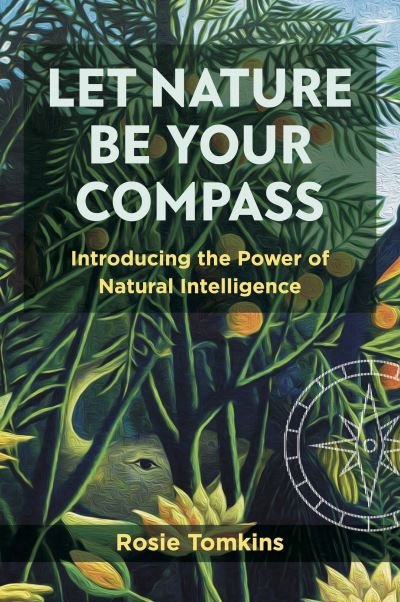 Cover for Rosie Tomkins · Let Nature Be Your Compass (Book) (2023)