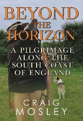 Cover for Craig Mosley · Beyond The Horizon: A Pilgrimage Along the South Coast of England (Paperback Book) (2025)