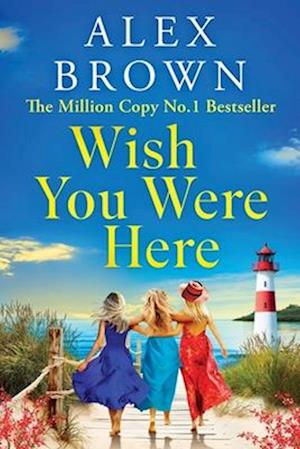 Cover for Alex Brown · Wish You Were Here: A BRAND NEW uplifting and escapist romance from Alex Brown (Paperback Book) [Large type / large print edition] (2025)