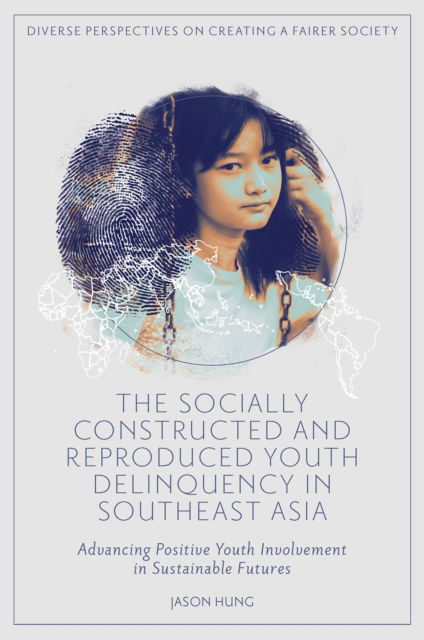 Cover for Jason Hung · Socially Constructed and Reproduced Youth Delinquency in Southeast Asia (Book) (2023)