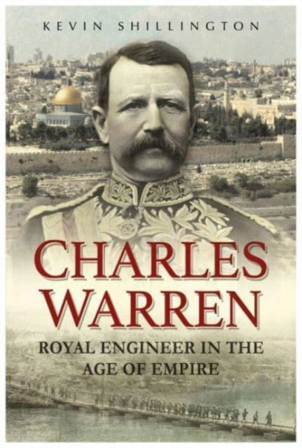 Cover for Kevin Shillington · CHARLES WARREN: Royal Engineer in the Age of Empire (Paperback Book) (2020)