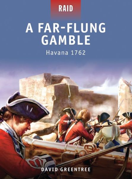 Cover for David Greentree · A Far-Flung Gamble: Havana 1762 - Raid (Paperback Book) (2010)