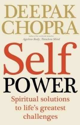 Cover for Dr Deepak Chopra · Self Power: Spiritual Solutions to Life's Greatest Challenges (Paperback Bog) (2013)