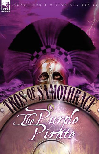 Tros of Samothrace 6: The Purple Pirate - Talbot Mundy - Books - Leonaur Ltd - 9781846774874 - June 19, 2008