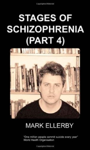 Stages of Schizophrenia, The (Part 4) - Ellerby, M, - Kirjat - Chipmunkapublishing - 9781847470874 - 2007