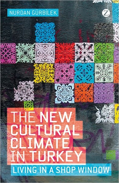 Cover for Nurdan Gurbilek · The New Cultural Climate in Turkey: Living in a Shop Window (Paperback Book) (2010)