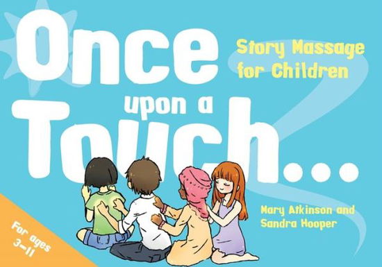 Cover for Mary Atkinson · Once Upon a Touch...: Story Massage for Children (Hardcover Book) (2015)