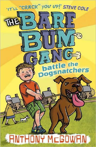 Cover for Anthony McGowan · The Bare Bum Gang Battles the Dogsnatchers - The Bare Bum Gang (Pocketbok) (2008)