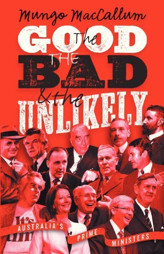 Cover for Mungo MacCallum · The Good, the Bad and the Unlikely: Australia's Prime Ministers (Paperback Book) (2013)