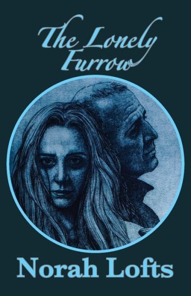 The Lonely Furrow 2018 - Norah Lofts - Books - Tree of Life Publishing - 9781905806874 - December 17, 2018
