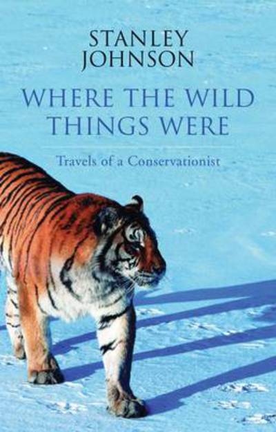 Cover for Stanley Johnson · Where the Wild Things Were: Travels of a Conservationist (Paperback Book) (2012)