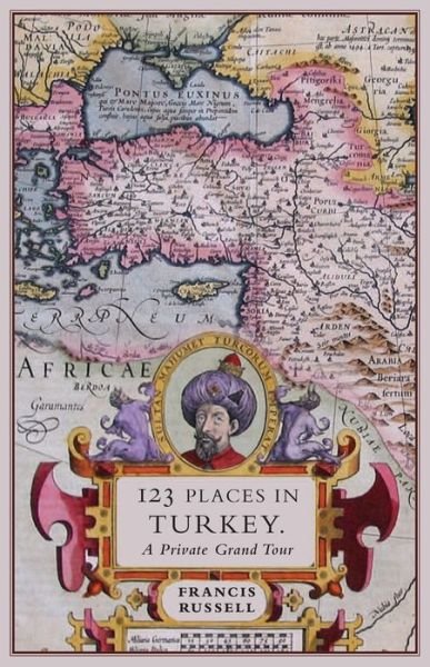 Cover for Russell Francis · 123 Places in Turkey: A Private Grand Tour (Paperback Book) (2017)