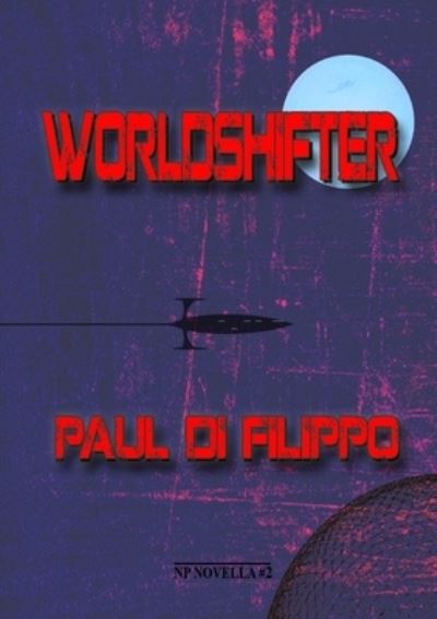 Worldshifter - Paul Di Filippo - Książki - Newcon Press - 9781912950874 - 14 kwietnia 2021